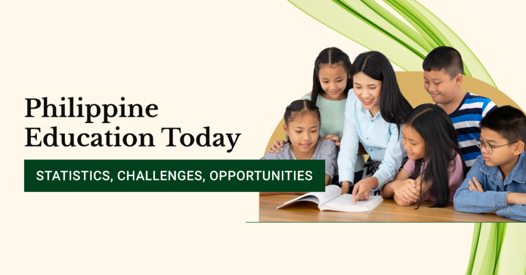 Philippine Education Today: Statistics, Challenges, Opportunities