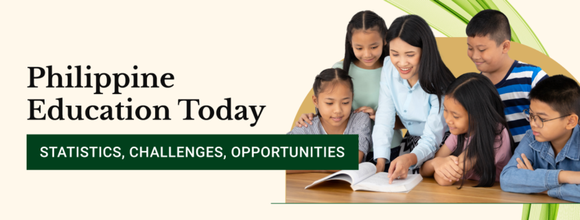 philippine education today, statistics, challenges and opportunities